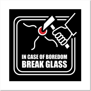 In Case of Boredom Break Glass Posters and Art